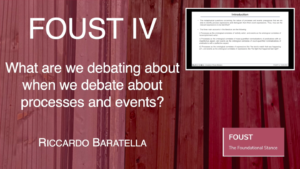 FOUST IV - Riccardo Baratella - What are we debating about when we debate about processes and events?