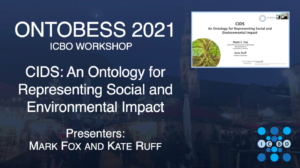 CIDS: An Ontology for Representing Social and Environmental Impact - Mark Fox and Kate Ruf